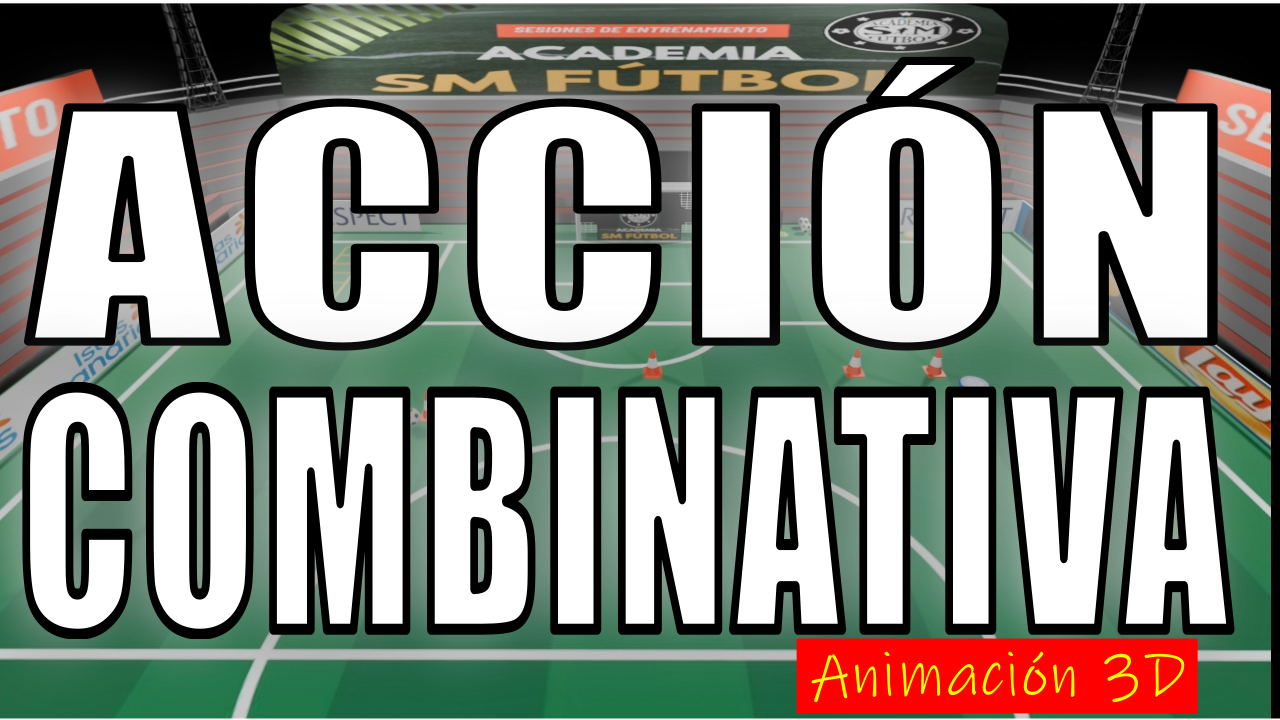 ACCIÓN COMBINATIVA. CIRCULACIÓN + FINALIZACIÓN. 3 JUGADORES
