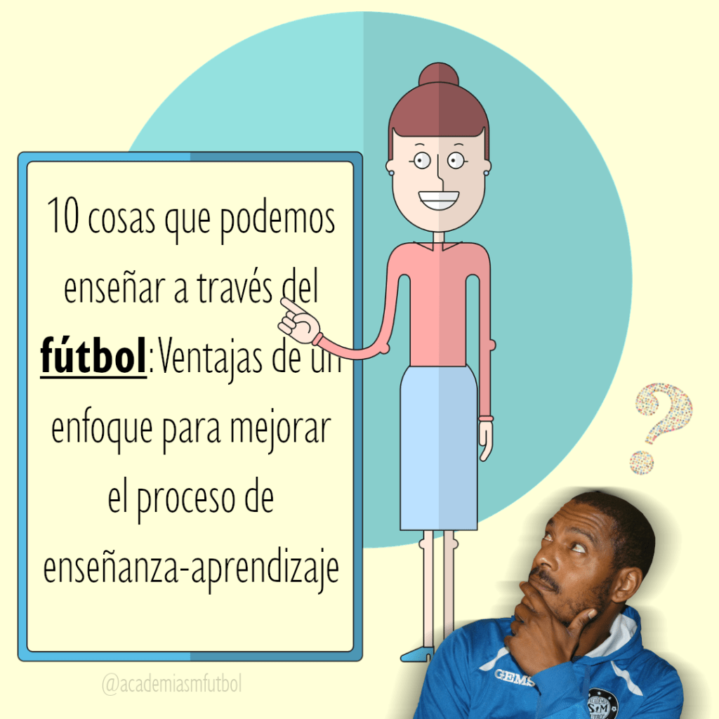 10 cosas que podemos enseñar a través del fútbol: Ventajas de un enfoque para mejorar el proceso de enseñanza-aprendizaje